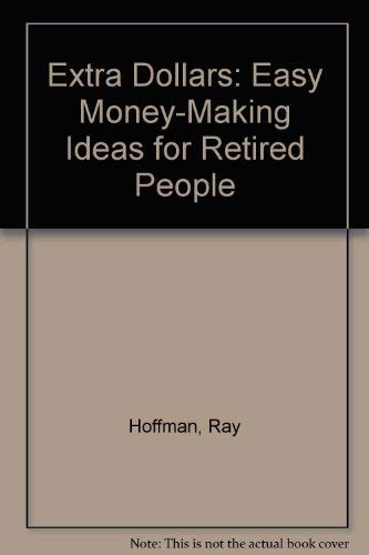 9780812821475: Extra Dollars: Easy Money-Making Ideas for Retired People