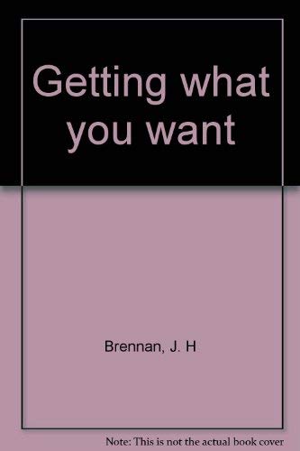 Getting what you want (9780812821758) by Brennan, J. H