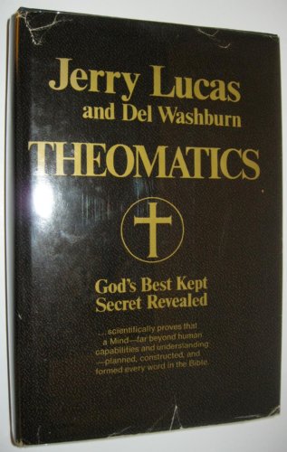 Theomatics: God's Best Kept Secret Revealed (9780812821819) by Lucas, Jerry
