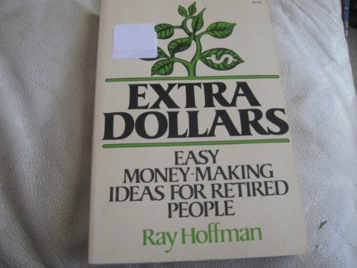 Imagen de archivo de Extra Dollars : Easy Money-Making for Retired People a la venta por Top Notch Books