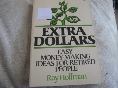 Stock image for Extra Dollars : Easy Money-Making for Retired People for sale by Top Notch Books