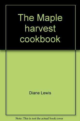 Stock image for The Maple Harvest Cookbook for sale by HPB-Emerald