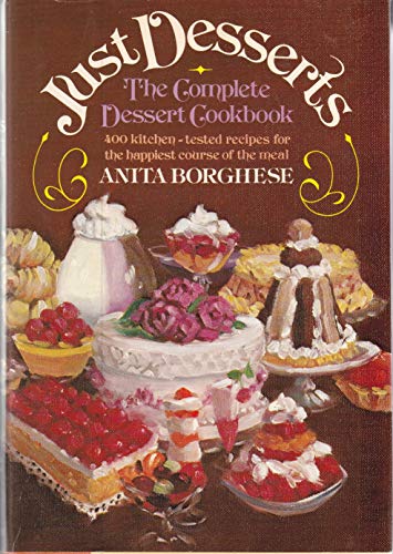 Stock image for Just Desserts The Complete Dessert Cookbook for sale by HPB-Diamond