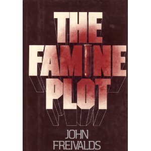 The Famine Plot - Freivalds, John
