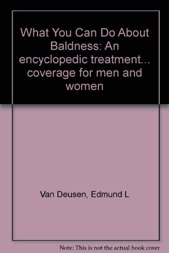 Beispielbild fr What You Can Do About Baldness: An encyclopedic treatment. coverage for men and women zum Verkauf von Wonder Book