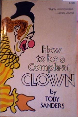 How to Be a Compleat Clown