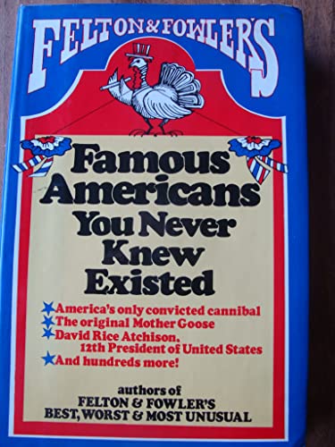 Stock image for Felton & Fowler's Famous Americans you never knew existed for sale by HPB-Diamond