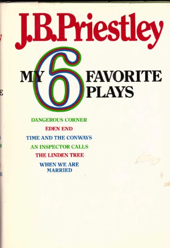 Beispielbild fr My Six Favorite Plays: Dangerous Corner, Eden End, Time and the Conways, and Inspector Calls, the Linden Tree, When We Were Married zum Verkauf von Spike706