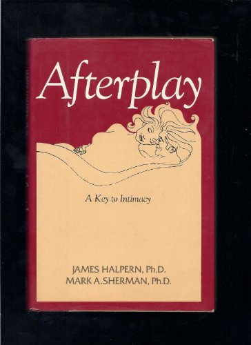Afterplay: A Key to Intimacy (9780812825725) by Halpern, James; Sherman, Mark