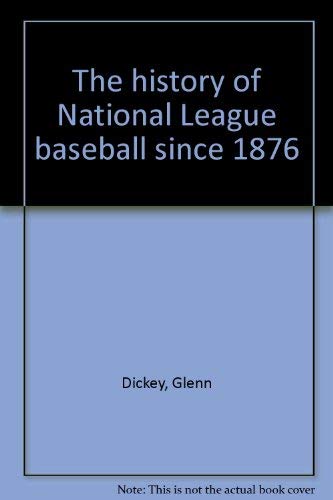 Imagen de archivo de The history of National League baseball since 1876 a la venta por SecondSale