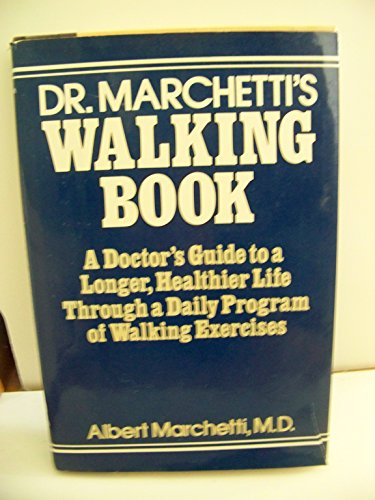 Beispielbild fr Dr. Marchetti's Walking Book: A Doctor's Guide to a Longer, Healthier Life through a Daily Program of Walking Exercises zum Verkauf von Jenson Books Inc