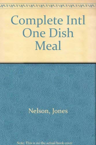 Beispielbild fr The Complete International One Dish Meal Cookbook for Everyday and Entertaining zum Verkauf von Wonder Book