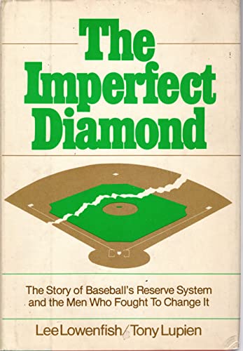 The Imperfect Diamond: The Story of Baseball's Reserve System and the Men Who Fought To Change It