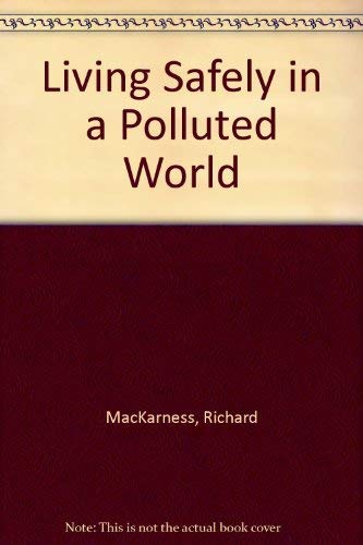 Living Safely in a Polluted World (9780812827415) by MacKarness, Richard