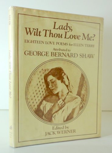 Beispielbild fr Lady, Wilt Thou Love Me?: Eighteen Love Poems for Ellen Terry Attributed to George Bernard Shaw zum Verkauf von Wonder Book