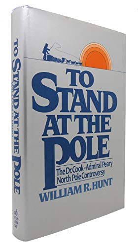 Stock image for To Stand at the Pole : The Dr. Cook-Admiral Peary North Pole Controversy for sale by Better World Books