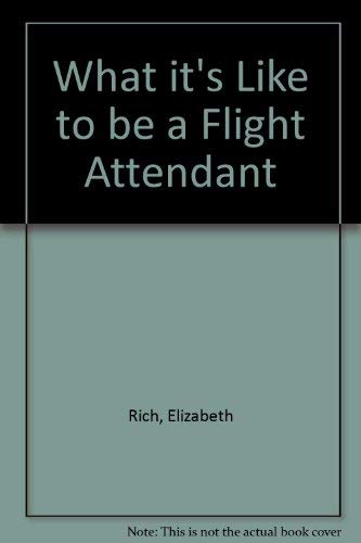 What It's Like to Be a Flight Attendant (9780812827859) by Elizabeth Rich