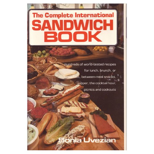 Imagen de archivo de The complete international sandwich book: Hundreds of world-tested recipes for lunch, brunch, or breakfast, between-meal snacks, supper, the cocktail hour, picnics, and cookouts a la venta por HPB Inc.