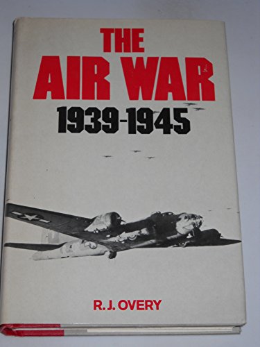 The Air War, 1939-1945 - R. J. Overy