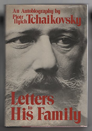 Letters to his family: An autobiography (9780812828023) by Peter Ilich Tchaikovsky