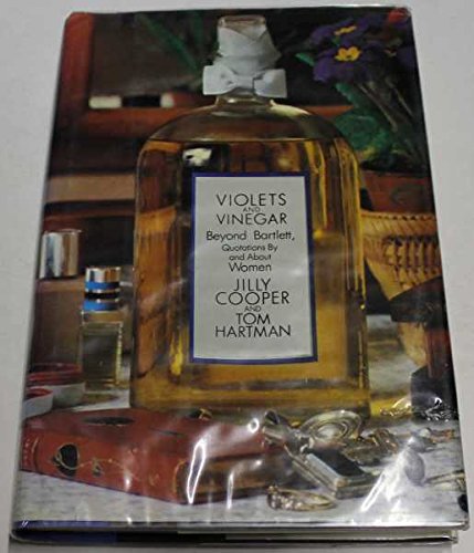 Imagen de archivo de Violets and vinegar: Beyond Bartlett, quotations by and about wom a la venta por Hawking Books