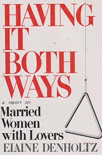 Having It Both Ways : A Report on Married Women with Lovers