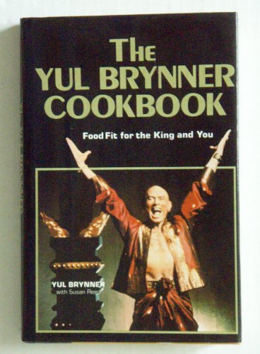 9780812828825: The Yul Brynner Cookbook: Food Fit for the King and You