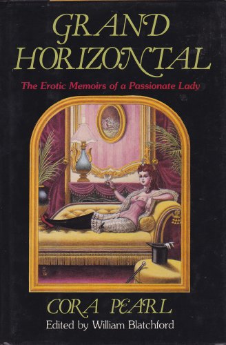 Stock image for Grand Horizontal: The Erotic Memoirs of a Passionate Lady for sale by Wonder Book