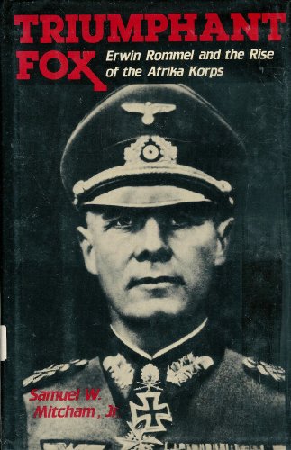 Stock image for Triumphant Fox: Erwin Rommel and the Rise of the Afrika Korps for sale by Half Price Books Inc.