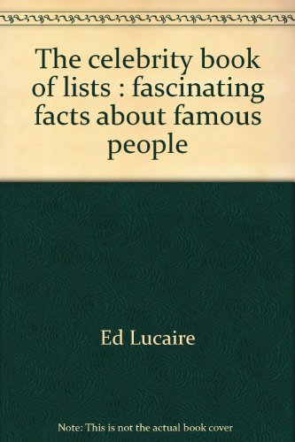 Stock image for The Celebrity Book of Lists : Fascinating Facts about Famous People for sale by Better World Books