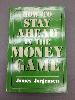 Imagen de archivo de How to Stay Ahead in the Money Game a la venta por Once Upon A Time Books