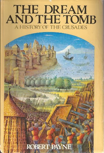 Imagen de archivo de The Dream and the Tomb: A History of the Crusades a la venta por Bingo Used Books