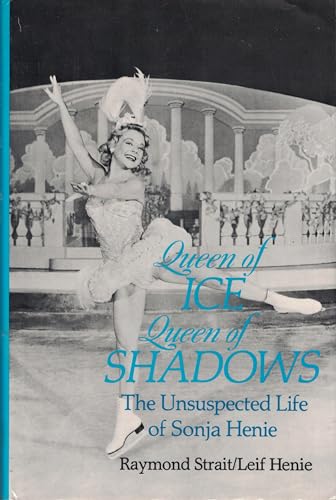 Imagen de archivo de Queen of Ice, Queen of Shadows: The Unsuspected Life of Sonja Henie a la venta por A Good Read, LLC