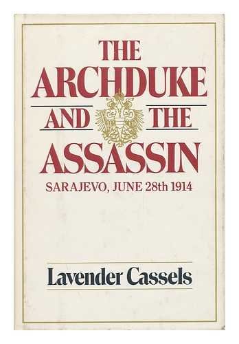 Imagen de archivo de The Archduke and the Assassin: Sarajevo, June 28th, 1914 a la venta por Wonder Book