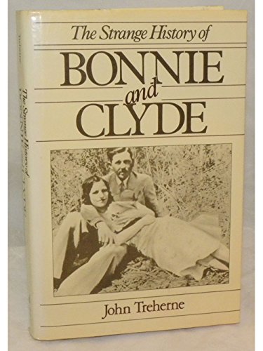 Stock image for The Strange History of Bonnie and Clyde for sale by Better World Books