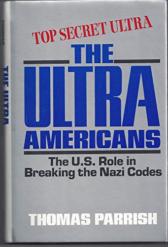 Beispielbild fr The Ultra Americans : The U. S. Role in Breaking the Nazi Codes zum Verkauf von Better World Books