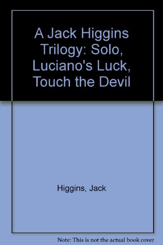 A Jack Higgins Trilogy: Solo, Luciano's Luck, Touch the Devil (9780812831009) by Higgins, Jack