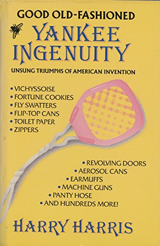 Stock image for Good Old-fashioned Yankee Ingenuity. Unsung Triumphs of American Invention for sale by Old Algonquin Books