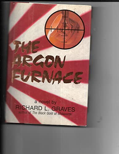 Stock image for The Argon Furnace a Novel for sale by Willis Monie-Books, ABAA
