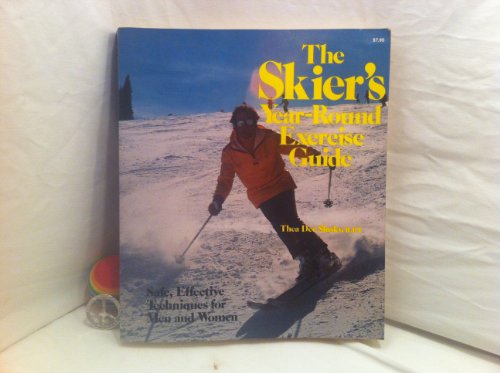 Beispielbild fr The Skier's Year-Round Exercise Guide : Safe, Effective Techniques for Men and Women zum Verkauf von Better World Books: West