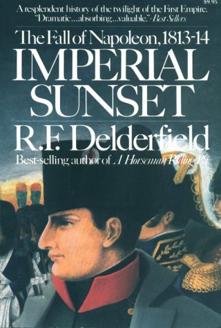 Beispielbild fr Imperial Sunset: Fall of Napoleon 1813-14 zum Verkauf von Wonder Book