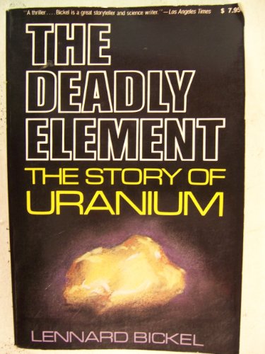 Beispielbild fr Deadly Element: The story of uranium zum Verkauf von Stony Hill Books