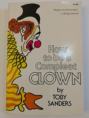 Stock image for How to Be a Compleat Clown for sale by Front Cover Books