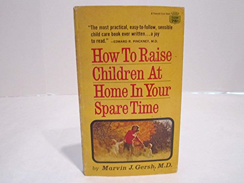 Imagen de archivo de How to Raise Children at Home in Your Spare Time a la venta por Front Cover Books