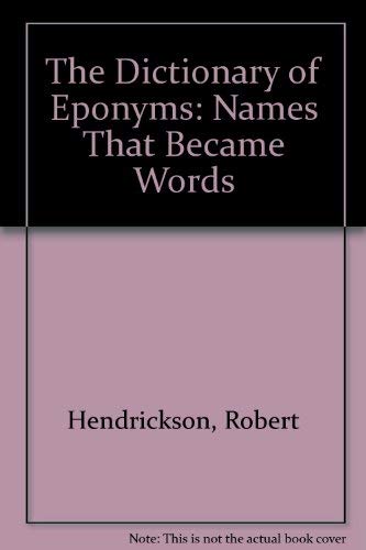 Imagen de archivo de The Dictionary of Eponyms: Names That Became Words a la venta por Wonder Book