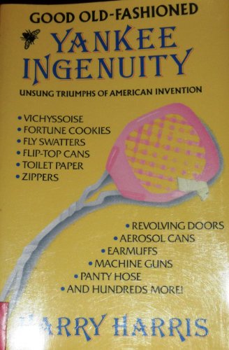 Imagen de archivo de Good Old-Fashioned Yankee Ingenuity: Unsung Triumphs of American Invention a la venta por Bingo Used Books