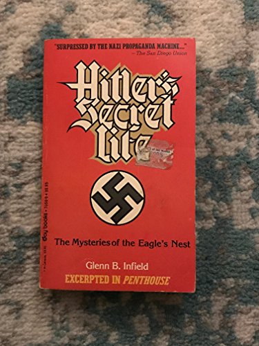 Hitlers Secret Life: The Mysteries of the Eagles Nest - Infield, Glenn B.