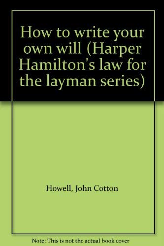 Stock image for How to write your own will (Harper Hamilton's law for the layman series) for sale by Lexington Books Inc