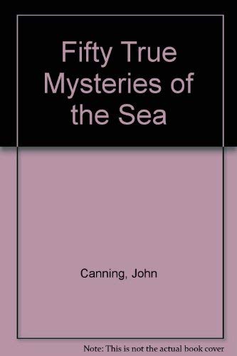 Stock image for Fifty True Mysteries of the Sea for sale by Nealsbooks