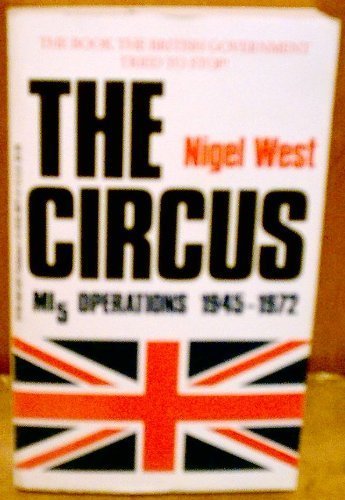 Imagen de archivo de The Circus: Mi5 Operations, 1945-1972 a la venta por ThriftBooks-Atlanta